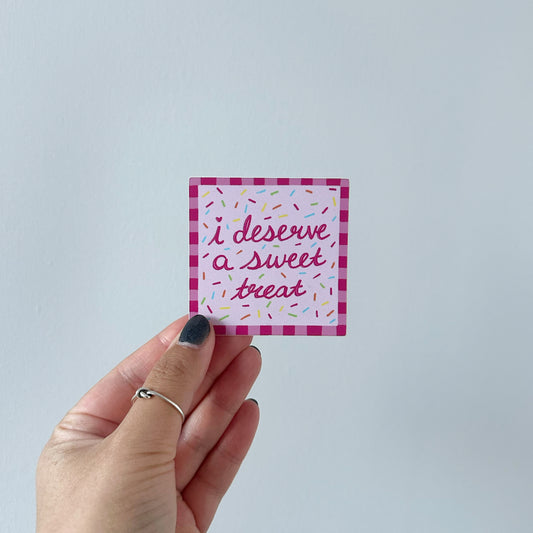 I Deserve a Sweet Treat Sticker