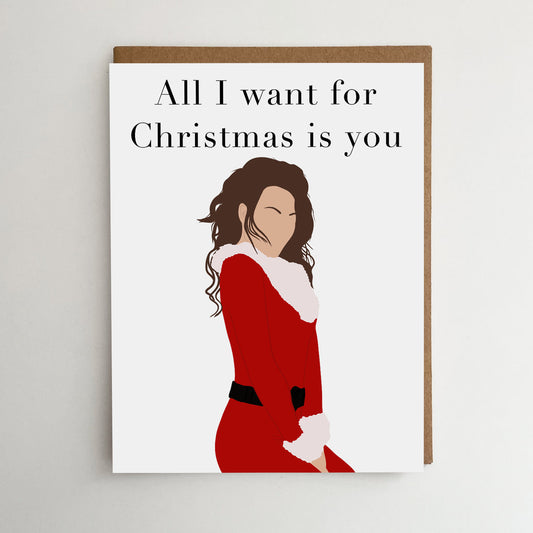All I want for Christmas is you Card